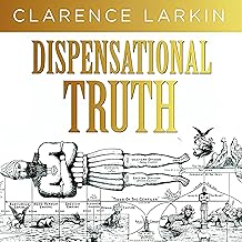 Dispensational Truth: God's Plan and Purpose in the Ages