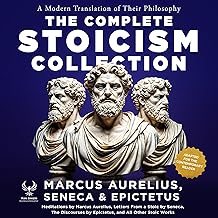 The Complete Stoicism Collection - A Modern Translation - Adapted for the Contemporary Reader: Letters from a Stoic (All 1...