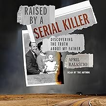 Raised by a Serial Killer: Discovering the Truth About My Father