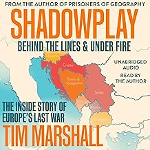 Shadowplay: Behind the Lines and Under Fire: The Inside Story of Europe's Last War