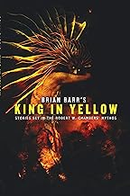 Brian Barr's King in Yellow: Stories Set in the Robert W. Chambers' Mythos