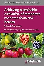 Achieving sustainable cultivation of temperate zone tree fruits and berries Volume 2: Case studies (Burleigh Dodds Series ...