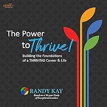 The Power to Thrive!: Building the Foundations of a Thriving Career & Life