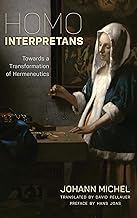 Homo Interpretans: Towards a Transformation of Hermeneutics