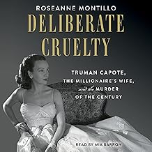 Deliberate Cruelty: Truman Capote, the Millionaire's Wife, and the Murder of the Century