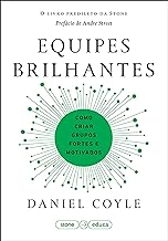 Equipes brilhantes: Como criar grupos fortes e motivados (Portuguese Edition)