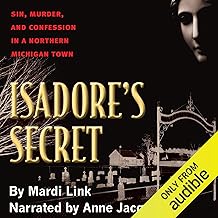 Isadore's Secret: Sin, Murder, and Confession in a Northern Michigan Town