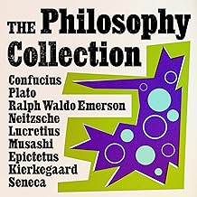 The Philosophy Collection: Meditations; The Book of Five Rings; Self Reliance; Beyond Good and Evil; Fear and Trembling; T...