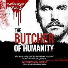 The Butcher of Humanity: The True Story of Carl Panzram, a Product of Hatred and Vengeance (True Crime Explicit, Book 3)