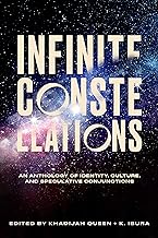 Infinite Constellations: An Anthology of Identity, Culture, and Speculative Conjunctions