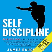 Self-Discipline: An Ex-SPY's Guide to Hack Your Daily Habits to Build Unshakable Self-Control