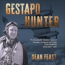 Gestapo Hunter: The Remarkable Wartime Career of Mosquito Navigator Ted Sismore