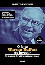 O jeito Warren Buffett de investir: Os segredos do maior investidor do mundo