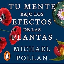 Tu mente bajo los efectos de las plantas [This Is Your Mind on Plants]