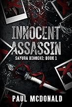 Innocent Assassin : One woman’s brutal revenge - she shows with no mercy, a Sakura Bianchi crime thriller