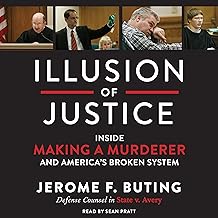 Illusion of Justice: Inside Making a Murderer and America's Broken System