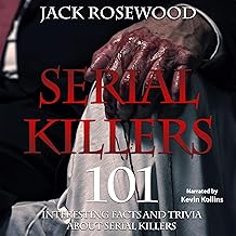 Serial Killers: 101 Interesting Facts and Trivia About Serial Killers