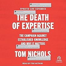 The Death of Expertise (2nd Edition): The Campaign Against Established Knowledge and Why It Matters