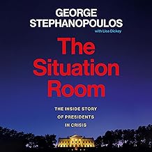 The Situation Room: The Inside Story of Presidents in Crisis