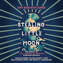 Stealing Little Moon: The Legacy of the American Indian Boarding Schools (Scholastic Focus)