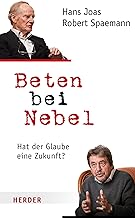 Beten bei Nebel: Hat der Glaube eine Zukunft? (German Edition)