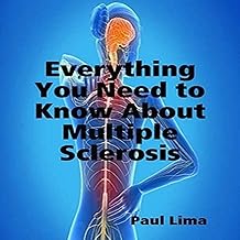 Everything You Need to Know About Multiple Sclerosis