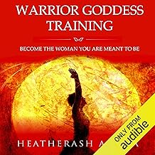 Warrior Goddess Training: Become the Woman You Are Meant to Be