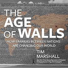 The Age of Walls: How Barriers Between Nations Are Changing Our World