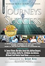 Journeys To Success: 31 International Authors Share Their Captivating Stories of Failure and Success. Based on the Success...