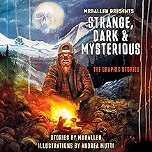 MrBallen Presents: Strange, Dark & Mysterious: The Graphic Stories