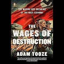 The Wages of Destruction: The Making and Breaking of the Nazi Economy