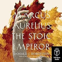 Marcus Aurelius: The Stoic Emperor