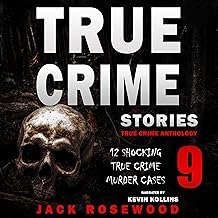 True Crime Stories Volume 9: 12 Shocking True Crime Murder Cases