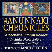 The Anunnaki Chronicles: A Zecharia Sitchin Reader