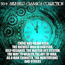 50+ Self-Help Classics Collection: Napoleon Hill James Allen Kahlil Gibran Sun Tzu Lao Tzu Confucius Benjamin Franklin Mar...