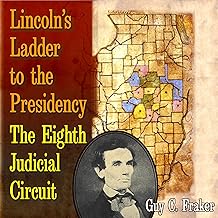 Lincoln's Ladder to the Presidency: The Eighth Judicial Circuit