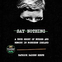 Say Nothing: A True Story of Murder and Memory in Northern Ireland