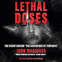 Lethal Doses: The Story Behind "The Godfather of Fentanyl"