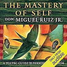 The Mastery of Self: A Toltec Guide to Personal Freedom