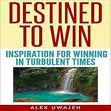 Destined to Win: Inspiration for Winning in Turbulent Times