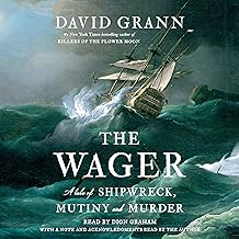 The Wager: A Tale of Shipwreck, Mutiny and Murder