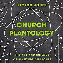 Church Plantology: The Art and Science of Planting Churches