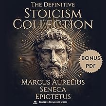 The Definitive Stoicism Collection: Meditations of Marcus Aurelius, Letters from a Stoic of Seneca, The Enchiridion & Disc...