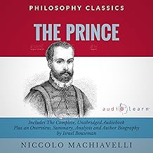 Summary: The Prince by Niccolo Machiavelli: The Complete Work Plus an Overview, Chapter by Chapter Summary and Author Biog...