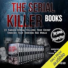 The Serial Killer Books: 15 Famous Serial Killers True Crime Stories That Shocked the World