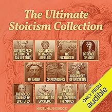 The Ultimate Stoicism Collection: Letters from a Stoic (All 124 Letters), Meditations of Marcus Aurelius, The Enchiridion,...