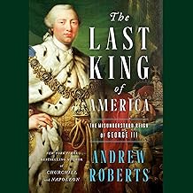 The Last King of America: The Misunderstood Reign of George III