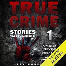 True Crime Stories: 12 Shocking True Crime Murder Cases: True Crime Anthology, Vol. 1