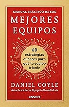 Manual práctico de los mejores equipos: 60 estrategias eficaces para que tu equipo triunfe (Spanish Edition)