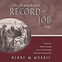 The Remarkable Record of Job: The Ancient Wisdom, Scientific Accuracy, and Life-Changing Message of an Amazing Book